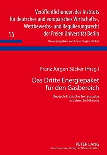 Das Dritte Energiepaket für den Gasbereich: Deutsch-Englische Textausgabe mit einer Einführung (Veröffentlichungen des Instituts für deutsches und ... der Freien Universität Berlin)