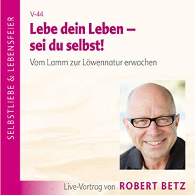 Lebe dein Leben! Sei du selbst!. Vom Lamm zur Löwennatur erwachen von