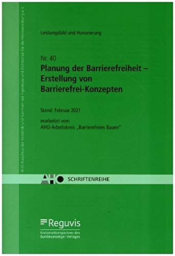 Planung der Barrierefreiheit – Erstellung von Barrierefrei-Konzepten: AHO Heft 40 (Schriftenreihe des AHO)