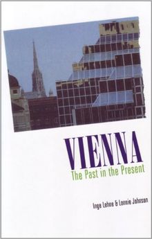 Vienna: The Past in Present (Studies in Austrian Literature, Culture, and Thought)