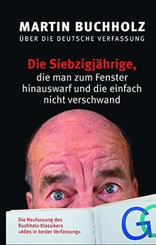 Die Siebzigjährige, die man zum Fenster hinauswarf und die einfach nicht verschwand: Martin Buchholz über die deutsche Verfassung