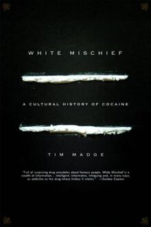 White Mischief: A Cultural History of Cocaine