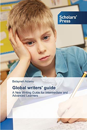 Global writers' guide: A New Writing Guide for Intermediate and Advanced Learners