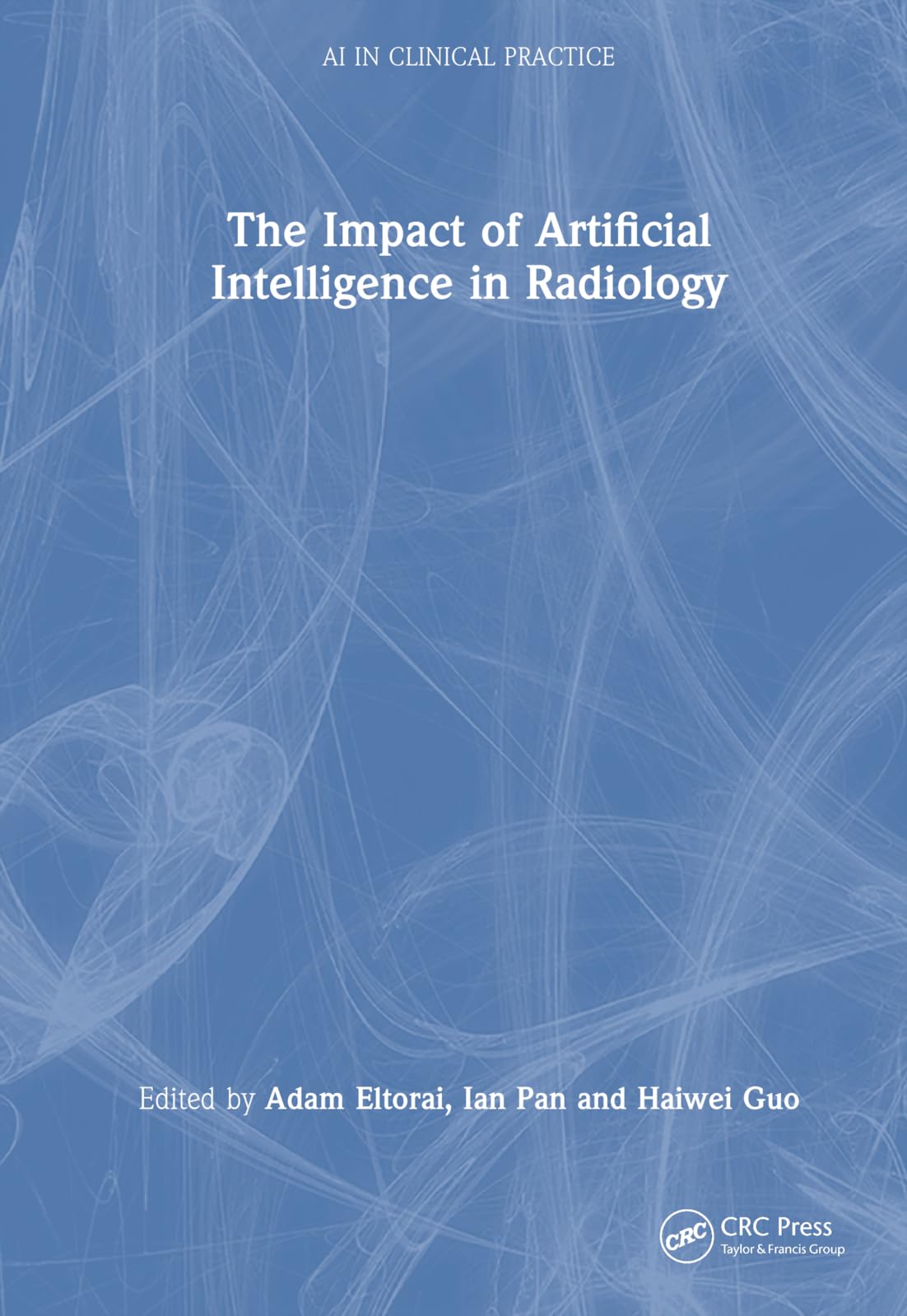 The Impact of Artificial Intelligence in Radiology (Ai in Clinical Practice)