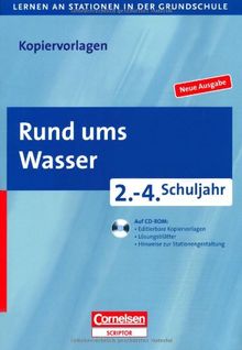 Lernen an Stationen in der Grundschule - Neue Ausgabe: 2.-4. Schuljahr - Rund ums Wasser: Kopiervorlagen mit CD-ROM