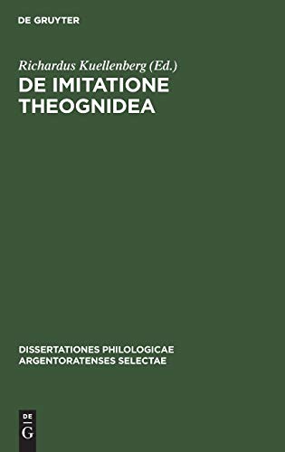 De Imitatione Theognidea: Ad summos in philosophia honores (Dissertationes philologicae Argentoratenses selectae, 1, Band 1)