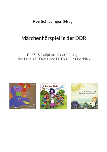 Märchenhörspiel in der DDR: Die 7-Schallplattenbearbeitungen der Labels Eterna und Litera. Ein Überblick