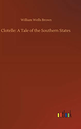 Clotelle: A Tale of the Southern States