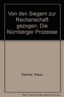 Von den Siegern zur Rechenschaft gezogen: Die Nürnberger Prozesse