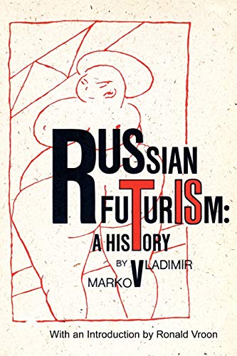 Russian Futurism: A History (Russian History and Culture)