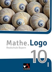 Mathe.Logo – Bayern - neu / Mathe.Logo Bayern 10 I – neu: Realschule Bayern (Mathe.Logo – Bayern - neu: Realschule Bayern)