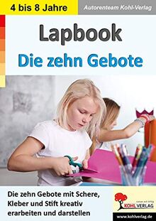 Lapbook Die zehn Gebote: Die zehn Gebote mit Schere, Kleber und Stift kreativ erarbeiten und darstellen