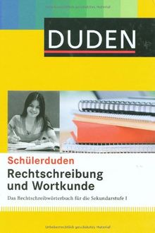 Duden. Schülerduden. Rechtschreibung und Wortkunde: Das Rechtschreibwörterbuch für die Sekundarstufe I: Über 25.000 Stichwörter in aktueller ... als Arbeitsgrundlage