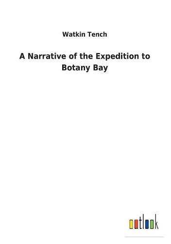 Watkin Tench A Narrative Of The Expedition To Botany Bay