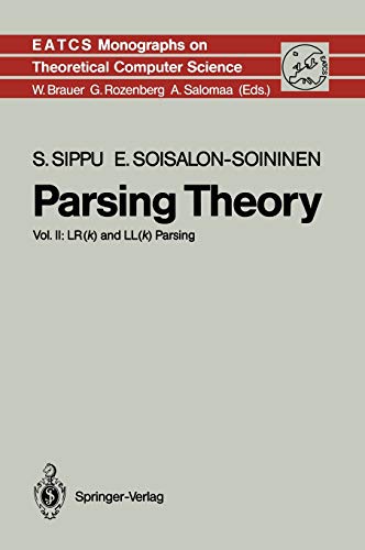 Parsing Theory: Volume II LR(k) and LL(k) Parsing (Monographs in Theoretical Computer Science. An EATCS Series, 20, Band 20)