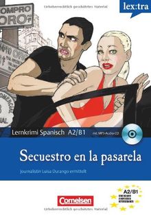 Lextra - Spanisch - Lernkrimis: Journalistin Luisa Durango ermittelt: A2-B1 - Secuestro en la pasarela: Krimi-Lektüre mit MP3-Hörbuch: Krimi-Lektüre mit Hörbuch. Europäischer Referenzrahmen: A2/B1