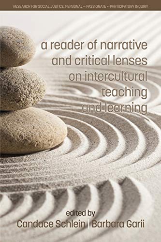 A Reader of Narrative and Critical Lenses on Intercultural Teaching and Learning (Research for Social Justice: Personal~Passionate~Participatory)