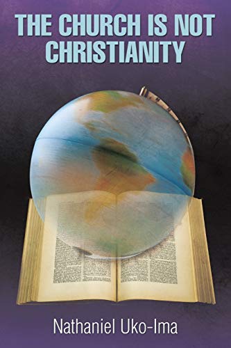 THE CHURCH IS NOT CHRISTIANITY