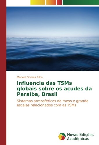 Influencia das TSMs globais sobre os açudes da Paraíba, Brasil: Sistemas atmosféricos de meso e grande escalas relacionados com as TSMs