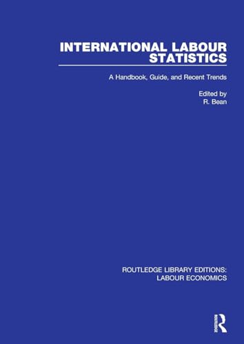 International Labour Statistics: A Handbook, Guide, and Recent Trends (Routledge Library Editions: Labour Economics)