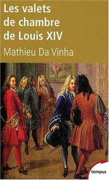 Les valets de chambre de Louis XIV