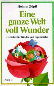 Eine ganze Welt voll Wunder. Gedichte für Kinder und Jugendliche