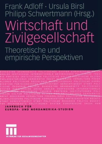 Wirtschaft und Zivilgesellschaft: Theoretische und empirische Perspektiven (Jahrbuch für Europa- und Nordamerika-Studien)