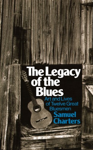 The Legacy Of The Blues: Art And Lives Of Twelve Great Bluesmen: Art and the Lives of Twelve Great Bluesmen (Da Capo Paperback)