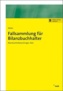 Fallsammlung für Bilanzbuchhalter: Bilanzbuchhalterprüfungen 2021 (NWB Bilanzbuchhalter)