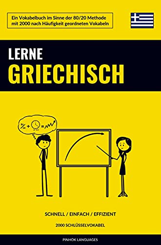 Lerne Griechisch - Schnell / Einfach / Effizient: 2000 Schlüsselvokabel