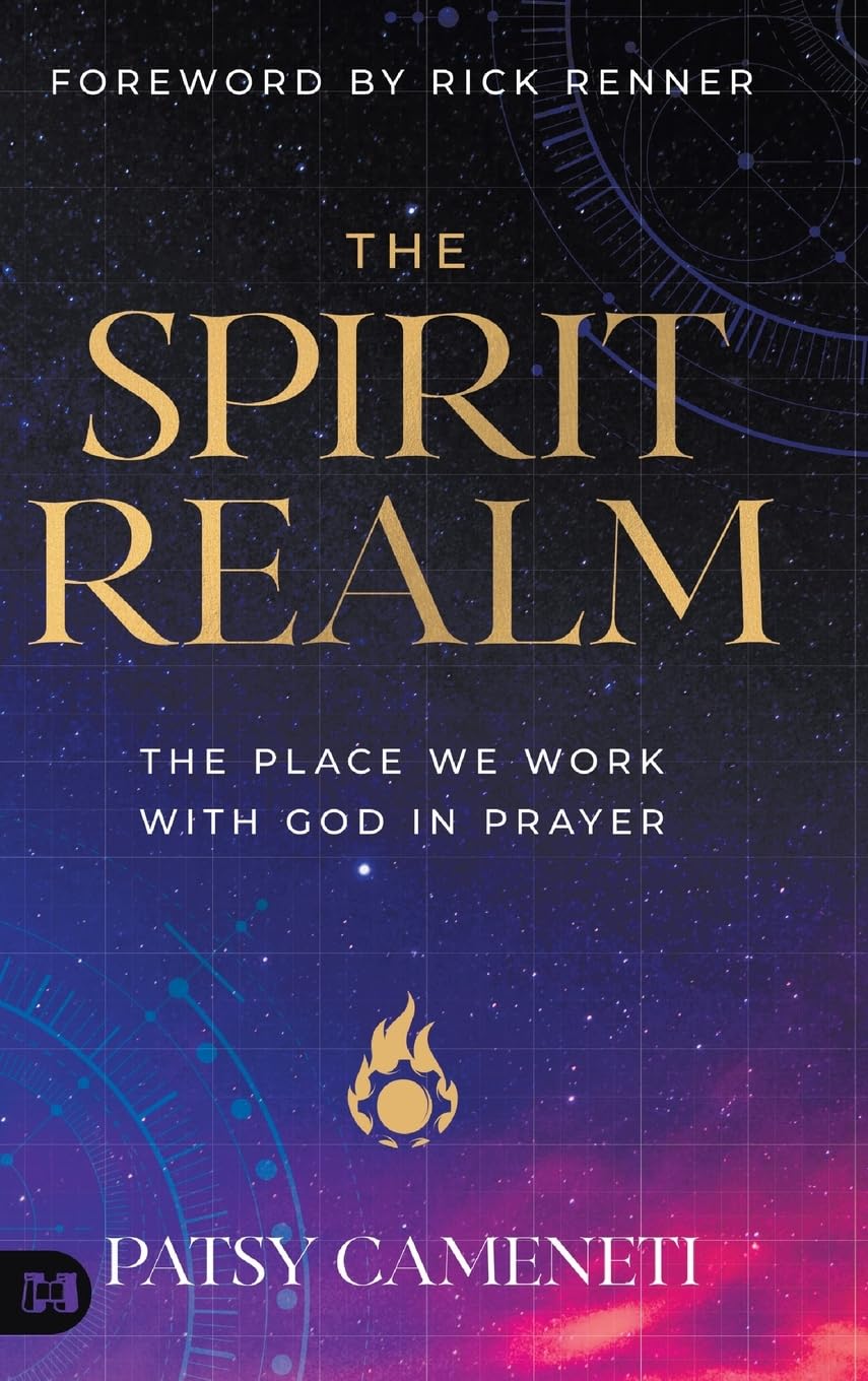 The Spirit Realm: The Place We Work with God in Prayer