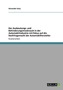 Der Ausbeutungs- und Behinderungsmissbrauch in der Automobilindustrie mit Fokus auf die Nachfragemacht der Automobilhersteller