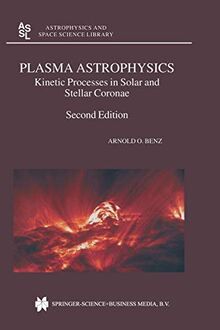 Plasma Astrophysics: Kinetic Processes in Solar and Stellar Coronae (Astrophysics and Space Science Library, 279, Band 279)