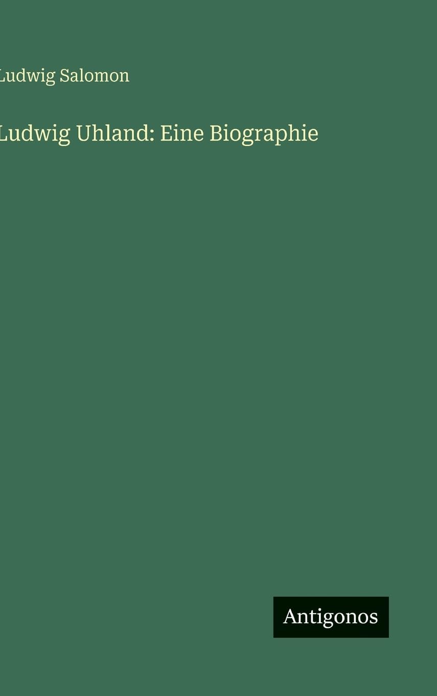 Ludwig Uhland: Eine Biographie