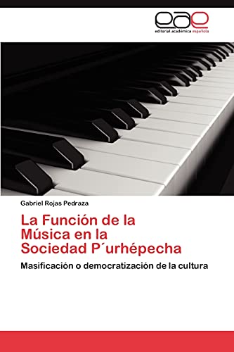 La Función de la Música en la Sociedad P´urhépecha: Masificación o democratización de la cultura