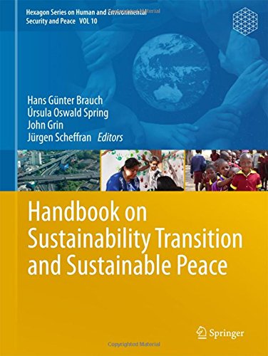 Handbook on Sustainability Transition and Sustainable Peace (Hexagon Series on Human and Environmental Security and Peace)