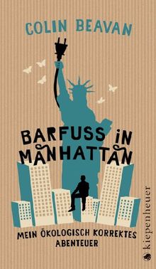 Barfuß in Manhattan: Mein ökologisch korrektes Abenteuer