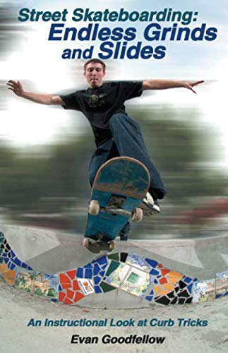 Evan Goodfellow Goodfellow, E, Street Skateboarding, Endless Grinds And Slid, Endless Grinds And Slides, An Instructional Look At Curb Tricks