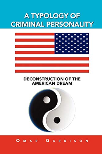 A TYPOLOGY OF CRIMINAL PERSONALITY: DECONSTRUCTION OF THE AMERICAN DREAM