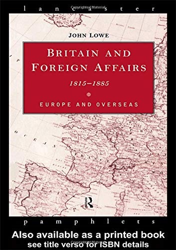 Britain and Foreign Affairs 1815-1885: Europe and Overseas (Lancaster Pamphlets)