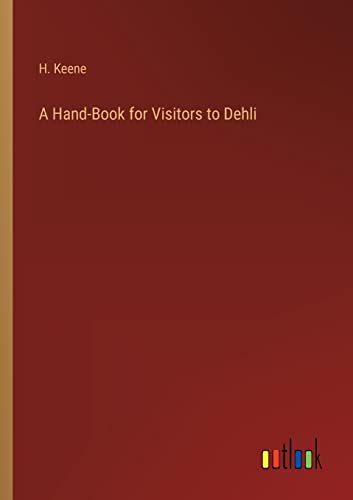 A Hand-Book for Visitors to Dehli