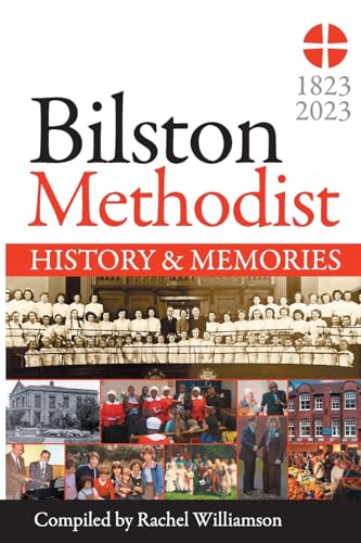 Bilston Methodist Church - History and Memories: 1823-2023