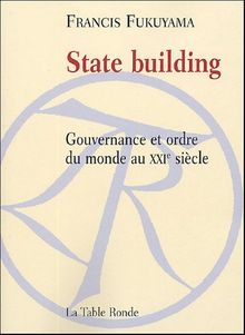 State building : gouvernance et ordre du monde au XXIe siècle