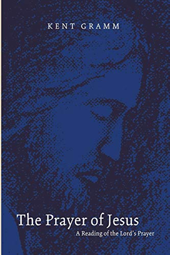 The Prayer of Jesus: A Reading of the Lord's Prayer