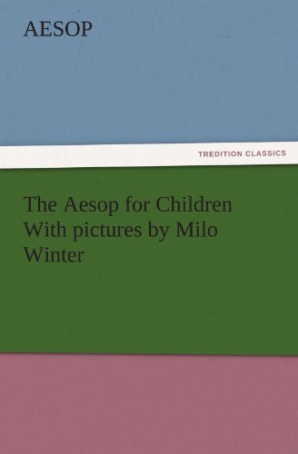 The Aesop for Children With pictures by Milo Winter (TREDITION CLASSICS)