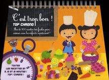 C'est trop bon ! : top chrono : plus de 100 recettes très faciles pour cuisiner avec les enfants rapidement !