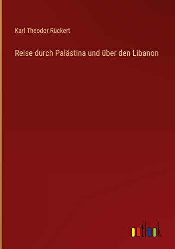 Reise durch Palästina und über den Libanon