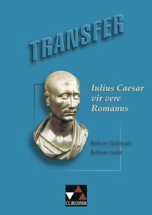 Transfer 7. Julius Caesar vir vere Romanus: Lektüre