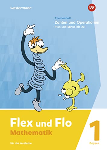 Flex und Flo - Ausgabe 2023 für Bayern: Themenheft Zahlen und Operationen: Plus und Minus bis 20 Für die Ausleihe