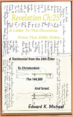 Revelation Ch:25 - A Letter To The Churches From The 24th Elder: 25 - A Letter To The Churches From The 24th Elder: A Testimonial From The 24th Elder To Christendom The 144,000 And Israel